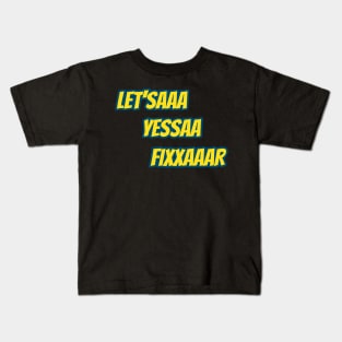 Let'saaa yessaa fixxaaar Kids T-Shirt